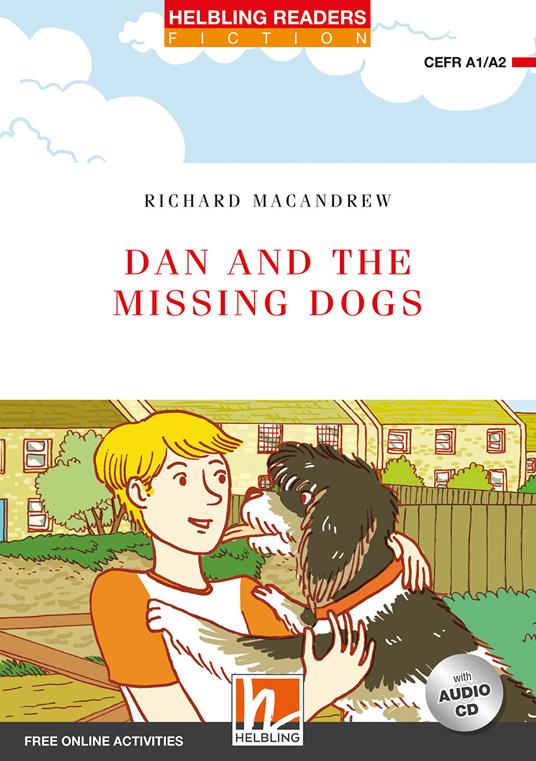  Dan and the missing dogs. Level A1\A2. Helbling readers red series. Con CD Audio. Con espansione online -  Richard MacAndrew - copertina