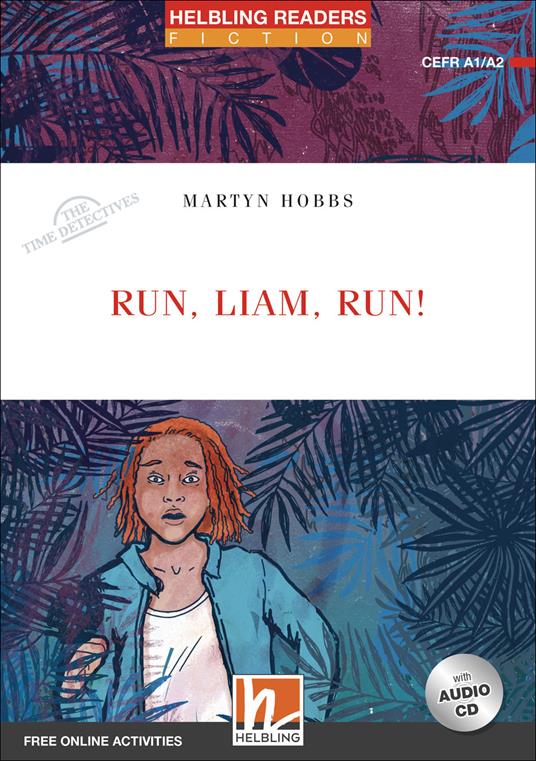  Run Liam, run! The time detectives. Livello 2 (A1/A2). Helbling Readers Red Series. Con espansione online. Con CD-Audio -  Martyn Hobbs - copertina