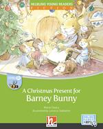 A Christmas present for barney bunn. Level B. Helbling young readers. Fiction registrazione in inglese britannico. Con e-zone kids. Con espansione online