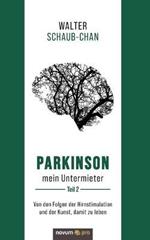 Parkinson mein Untermieter: Von den Folgen der Hirnstimulation und der Kunst, damit zu leben
