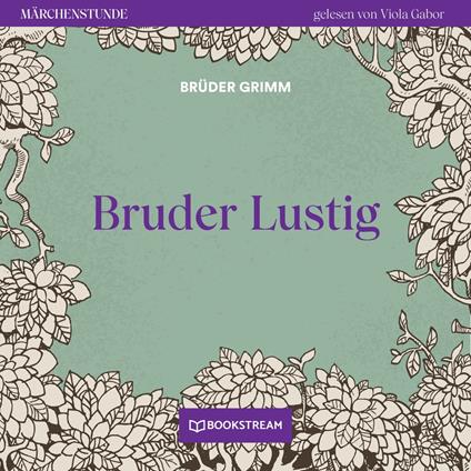 Bruder Lustig - Märchenstunde, Folge 4 (Ungekürzt)