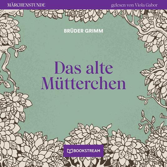 Das alte Mütterchen - Märchenstunde, Folge 6 (Ungekürzt)