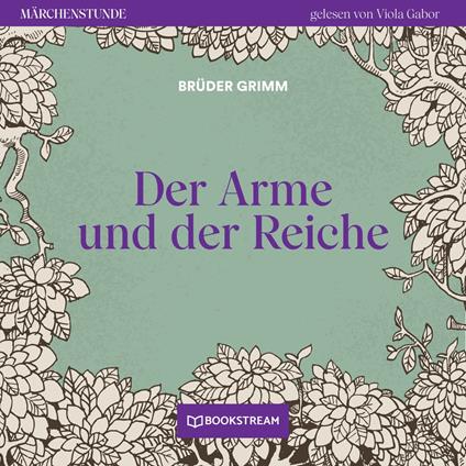 Der Arme und der Reiche - Märchenstunde, Folge 34 (Ungekürzt)