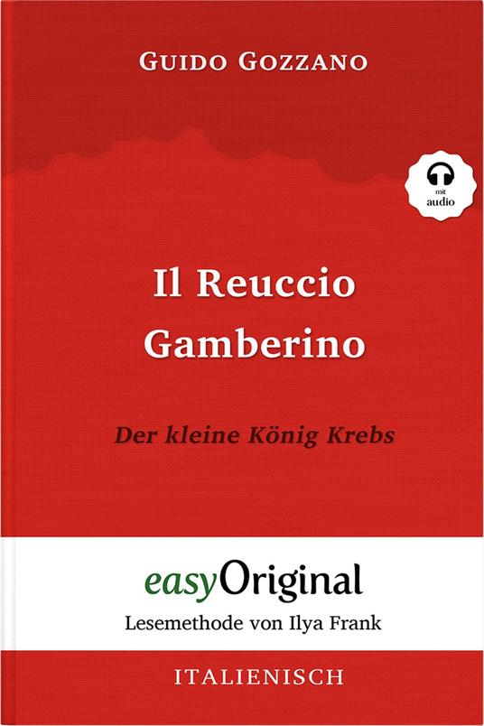 Il Reuccio Gamberino / Der kleine König Krebs (mit Audio) - Guido Gozzano,EasyOriginal Verlag,Ilya Frank,Katharina Trunk - ebook