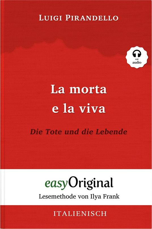 La morta e la viva / Die Tote und die Lebende (mit Audio) - Luigi Pirandello,EasyOriginal Verlag,Ilya Frank,Anne Leinen - ebook