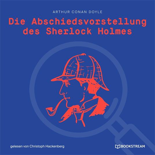 Die Abschiedsvorstellung des Sherlock Holmes (Ungekürzt)