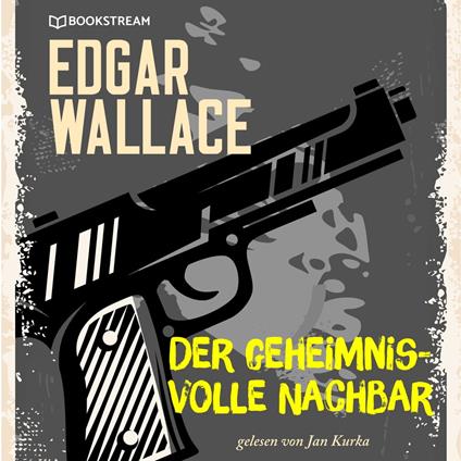 Der geheimnisvolle Nachbar (Ungekürzt)