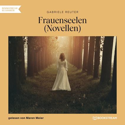 Frauenseelen - Novellen (Ungekürzt)