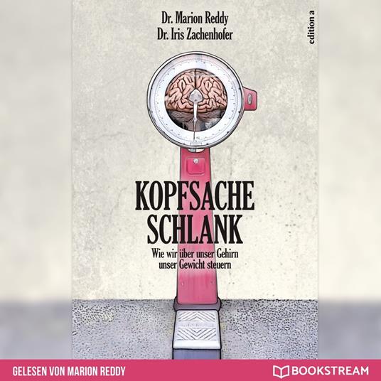 Kopfsache Schlank - Wie wir über unser Gehirn unser Gewicht steuern (Ungekürzt)