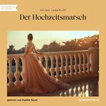 Der Hochzeitsmarsch (Ungekürzt)