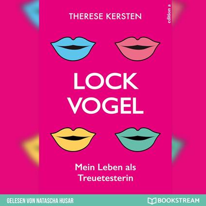 Lockvogel - Mein Leben als Treuetesterin (Ungekürzt)