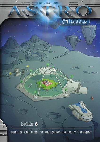 ASTRO S1 - Part 6: Holidays on Alpha Prime, The Great Colonisation Project, The Habitat