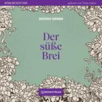 Der süße Brei - Märchenstunde, Folge 84 (Ungekürzt)