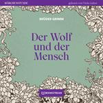 Der Wolf und der Mensch - Märchenstunde, Folge 91 (Ungekürzt)