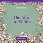 Die Alte im Walde - Märchenstunde, Folge 101 (Ungekürzt)