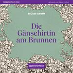 Die Gänsehirtin am Brunnen - Märchenstunde, Folge 120 (Ungekürzt)