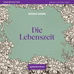 Die Lebenszeit - Märchenstunde, Folge 135 (Ungekürzt)