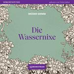 Die Wassernixe - Märchenstunde, Folge 151 (Ungekürzt)