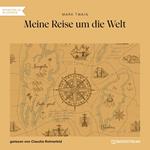 Meine Reise um die Welt (Ungekürzt)