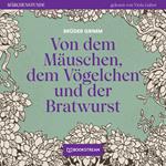 Von dem Mäuschen, dem Vögelchen und der Bratwurst - Märchenstunde, Folge 196 (Ungekürzt)