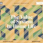 The Value of System In Home Life (Unabridged)