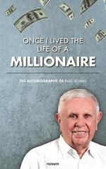 Once I lived the life of a millionaire: The autobiography of Paul Schmid