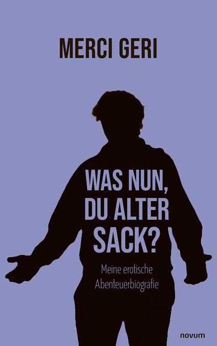 Was nun, Du alter Sack?