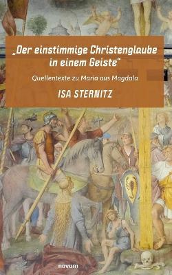 "Der einstimmige Christenglaube in einem Geiste": Quellentexte zu Maria aus Magdala - Isa Sternitz - cover