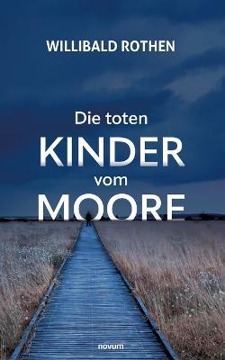 Die toten Kinder vom Moore - Willibald Rothen - cover