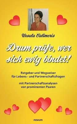 Drum prüfe, wer sich ewig bindet!: Ratgeber und Wegweiser für Lebens- und Partnerschaftsfragen - Ursula Calimeris - cover
