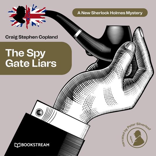 The Spy Gate Liars - A New Sherlock Holmes Mystery, Episode 21 (Unabridged)
