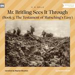 Mr. Britling Sees It Through - Book 3: The Testament of Matsching's Easy (Unabridged)