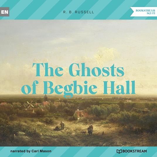 The Ghosts of Begbie Hall (Unabridged)