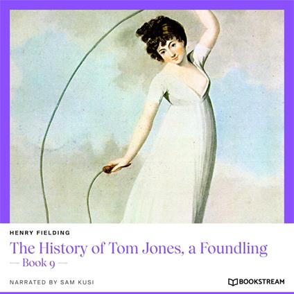The History of Tom Jones, a Foundling - Book 9 (Unabridged)