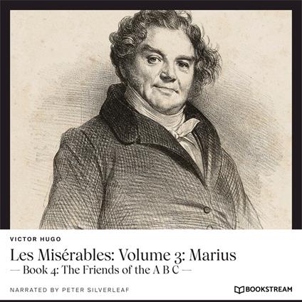 Les Misérables: Volume 3: Marius - Book 4: The Friends of the A B C (Unabridged)