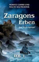 Zaragons Erben - Teil 1: Der letzte Spiegel
