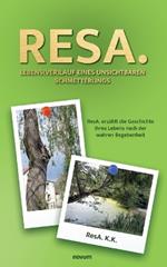 ResA. Lebens(ver)lauf eines unsichtbaren Schmetterlings: ResA. erzählt die Geschichte ihres Lebens nach der wahren Begebenheit