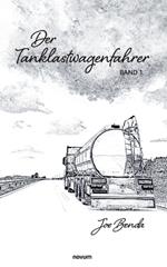 Der Tanklastwagenfahrer: Band 1