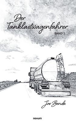 Der Tanklastwagenfahrer: Band 1 - Joe Benda - cover