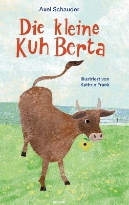 Die kleine Kuh Berta - Axel Schauder - cover