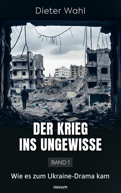 Der Krieg ins Ungewisse – Band 1