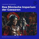 Das Römische Imperium der Caesaren