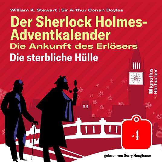 Die sterbliche Hülle (Der Sherlock Holmes-Adventkalender: Die Ankunft des Erlösers, Folge 4)