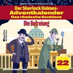 Die Befreiung (Der Sherlock Holmes-Adventkalender - Das römische Konklave, Folge 22)