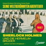 Sherlock Holmes und die Hermelinbrüder (Seine weltberühmten Abenteuer, Folge 7)