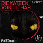 Die Katzen von Ulthar (Die Werke von H. P. Lovecraft, Folge 13)