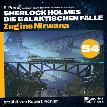 Zug ins Nirwana (Sherlock Holmes - Die galaktischen Fälle, Folge 54)