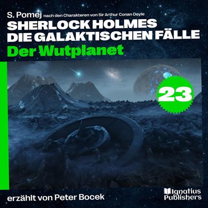 Der Wutplanet (Sherlock Holmes - Die galaktischen Fälle, Folge 23)