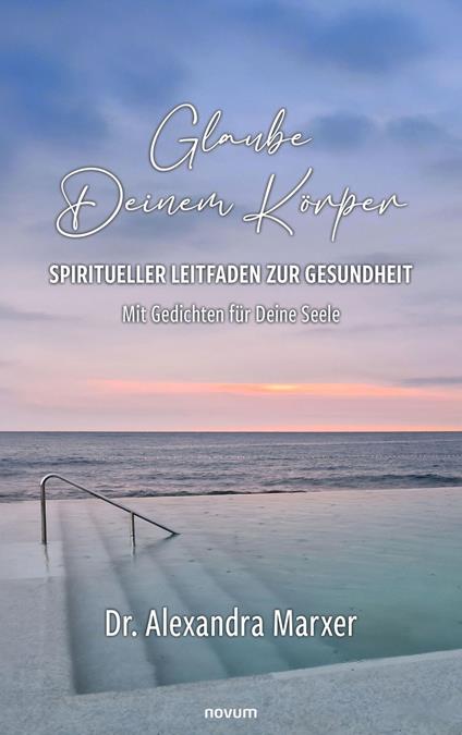 Glaube Deinem Körper – Spiritueller Leitfaden zur Gesundheit