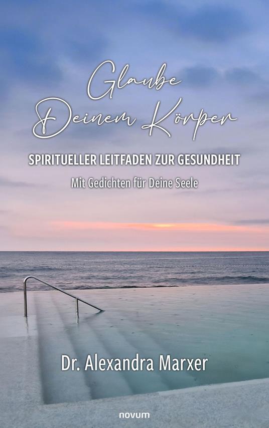 Glaube Deinem Körper – Spiritueller Leitfaden zur Gesundheit